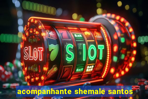 acompanhante shemale santos